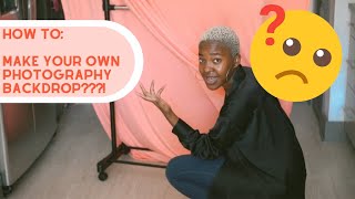 HOW TO: DIY YOUR OWN BACKDROP... Does it really work