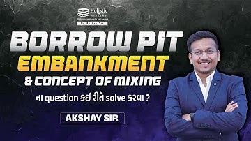 BORROW PIT - EMBANKMENT & Concept Of Mixing ના question કઈ રીતે solve કરવા ?