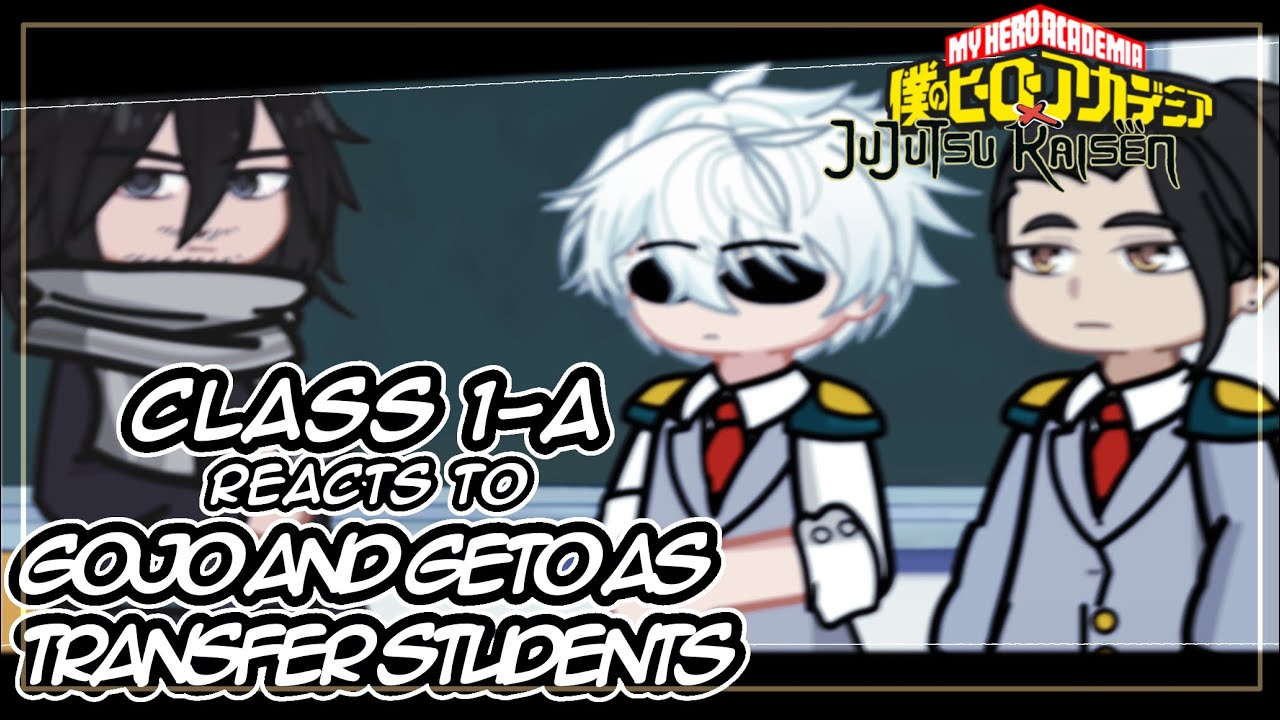 MHA class 1-A reacts to satosugu / Gojo and Geto as transfer students | Part 1 | 13+