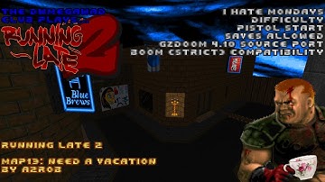 DWMegawad Club Playthrough: Running Late 2 - MAP13 - Need A Vacation
