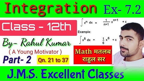 CLASS-XIIth,NCERT SOLUTION,EX-7.2(INTEGRATION),PART-2,QN.- 21 to 37, BY-RAHUL SIR(A YOUNG MOTIVATOR)