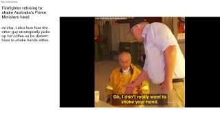 Top Reddit Video - Watch People DIE INSIDE: Firefighter refusing to shake Australia's Prime Mi...