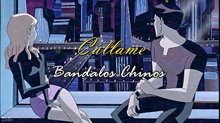 Bandalos Chinos - Cállame (Letra)