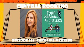 Central Booking Episode 145: Caroline McBride on FOUR SEASONS AT CUTLER'S