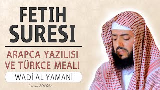 Fetih suresi anlamı dinle Wadi al Yamani (Fetih suresi arapça yazılışı okunuşu ve meali)