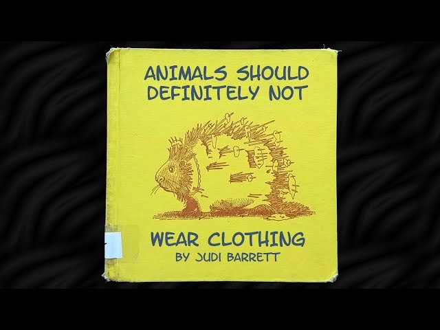 Animals Should Definitely Not Wear Clothing by Judi Barrett
