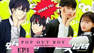 Pop Out Boy Ep1 Uzbek Tilida