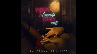 Jefeondabeat - vamos hacerlo otra vez (La Forma Dr & Jefe)