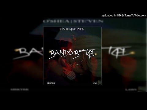O'SHEA X STE'VEN - BANDO BITCH (AUDIO)