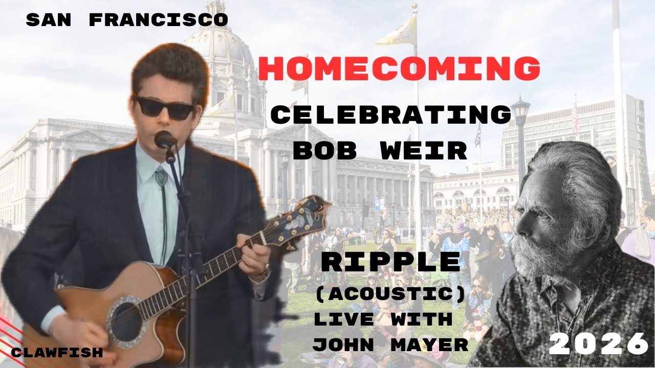 Homecoming: Bob Weir Tribute (SF Memorial) — “Ripple” Live w/ John Mayer