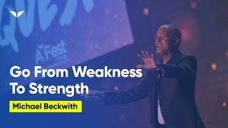 How To Bring On The Vibration Of Strength | Michael Beckwith