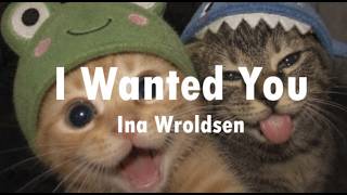 I Wanted You | Ina Wroldsen (Aesthetic)