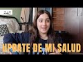 UPDATE DE LO QUE ESTA PASANDO CON MI SALUD!! Vlog 245