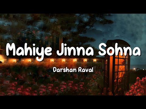 Mahiye Jinna Sohna (LYRICS) - Darshan Raval || Lijo George || Young Veer