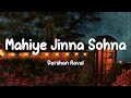Mahiye Jinna Sohna LYRICS - Darshan Raval  Lijo George  Young Veer