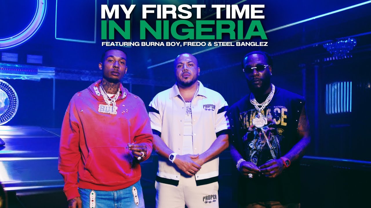 My First Time in Nigeria Ft. Burna Boy, Fredo & Steel Banglez 🇳🇬