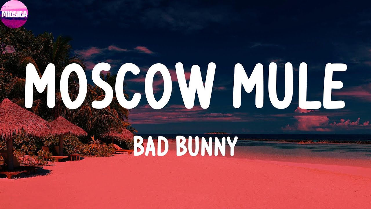 Bad Bunny Moscow Mule (Video Lyric) YouTube