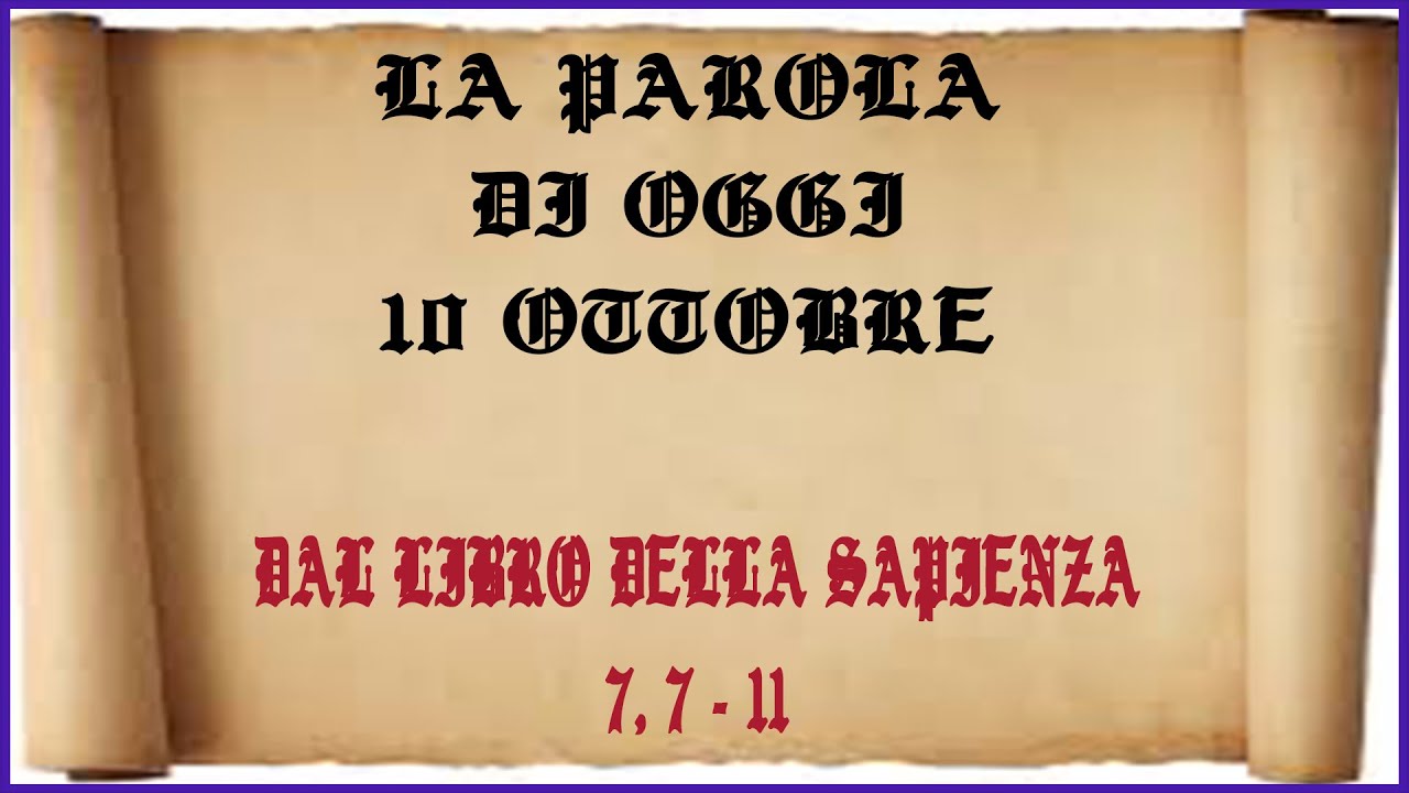 La parola di oggi 10 ottobre: dal libro della sapienza : 7, 7 - 11