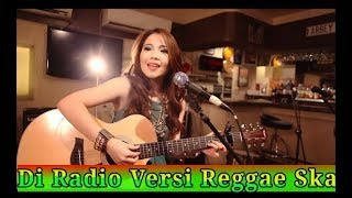 Download lagu Di Radio Versi Reggae Ska Terbaru Di Radio Versi Reggae Ska Terbaru