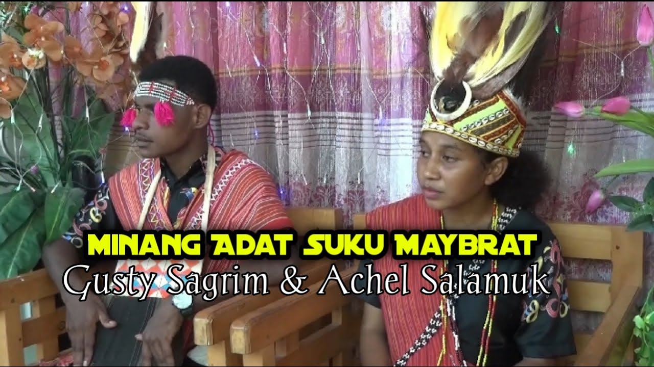 Minang Adat Suku Maybrat Ke Suku Tehit - Gusti Sagrim & Acel Salamuk