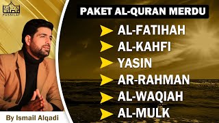 QURAN MERDU Al-Kahf YASSEN,ARRAHMAN,ALWAQIAH,ALMULK Penenang Hati dan Pikiran |By Ismail Alqadi