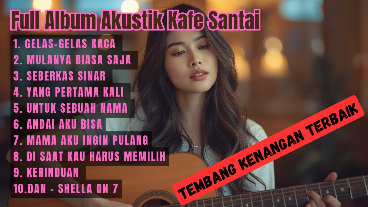 Full Album Akustik Cover – Lagu Lawas Indonesia Untuk Temani Kerja & Santai