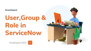 User, Group & Role in ServiceNow