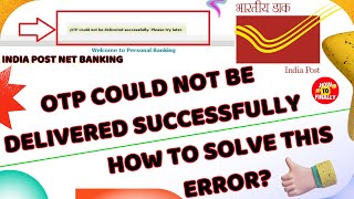 Full India Post Net Banking | India Post Netbanking OTP not received | OTP Could Not be delivered Guide