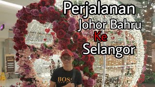 Johor Bahru Ke Selangor, Malaysia #vlog Jalan - Jalan Johor Bahru Ke Selangor, Malaysia #vlog Jalan - Jalan