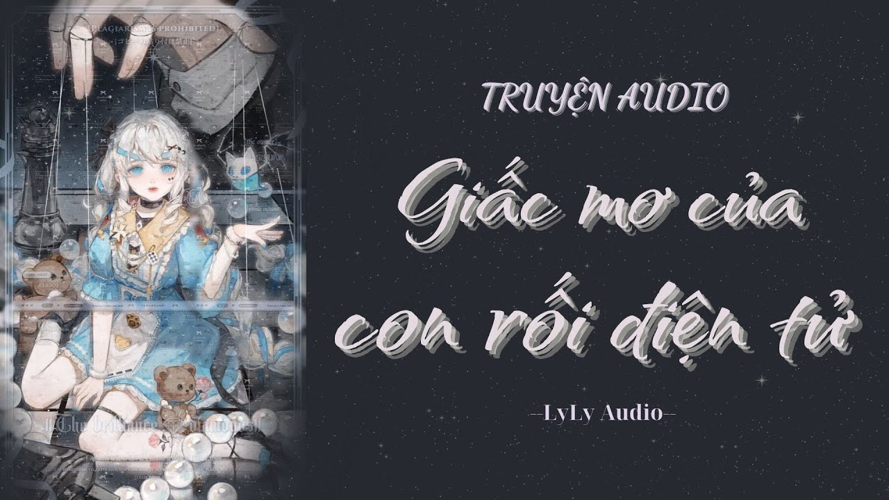 [ TRUYỆN AUDIO ] Giấc mơ của con rối điện tử | LyLy Audio | Audio with Lynh🌷