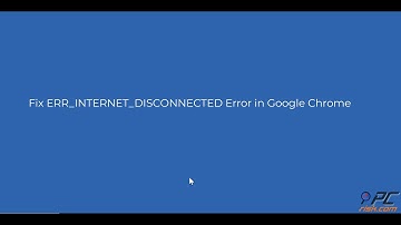5 Ways to Fix ERR INTERNET DISCONNECTED Error in Google Chrome