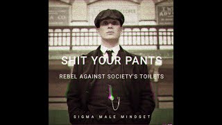 Shit Your Pants // Sigma Grindset