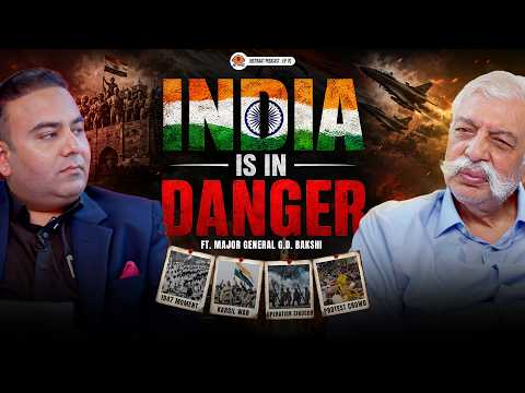 India Is in D@nger: Maj. Gen. GD Bakshi on China Threat, Sam Manekshaw & Operation Sindoor | EP-70