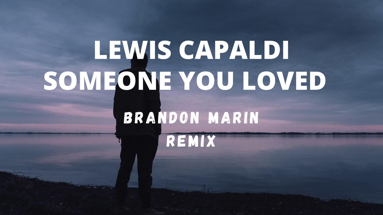Lewis Capaldi - Someone You Loved (Brandon Marin Remix)