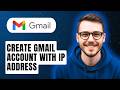 How To Create Gmail Account With Ip Address [2026 Guide]