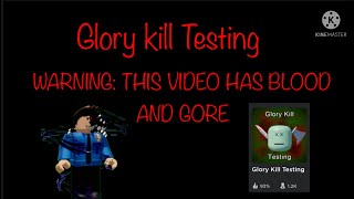 Glory Kill Testing (WARNING: THIS VIDEO HAS BLOOD AND GORE) (Roblox)