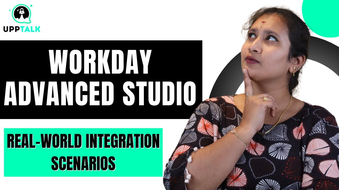 Real-World Integration Scenarios in Workday Advanced Studio | Workday Real-World Scenarios | Upptalk