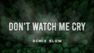 Don't watch me cry - Slow Remix (djsd Remix)