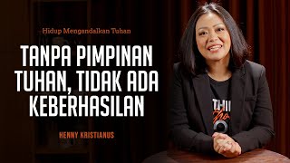 Without God's Guidance, There Is No Success - Henny Kristianus