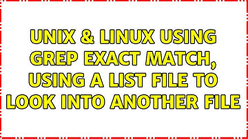Unix & Linux: Using grep exact match, using a list file to look into another file (2 Solutions!!)
