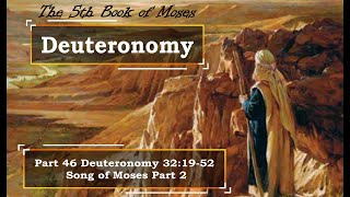 Part 46 Deuteronomy 32:19-52 Song of Moses Part 2   1 January 2024