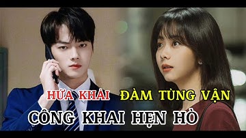 HỨA KHẢI CÔNG KHAI HẸN HÒ VỚI ĐÀM TÙNG VẬN