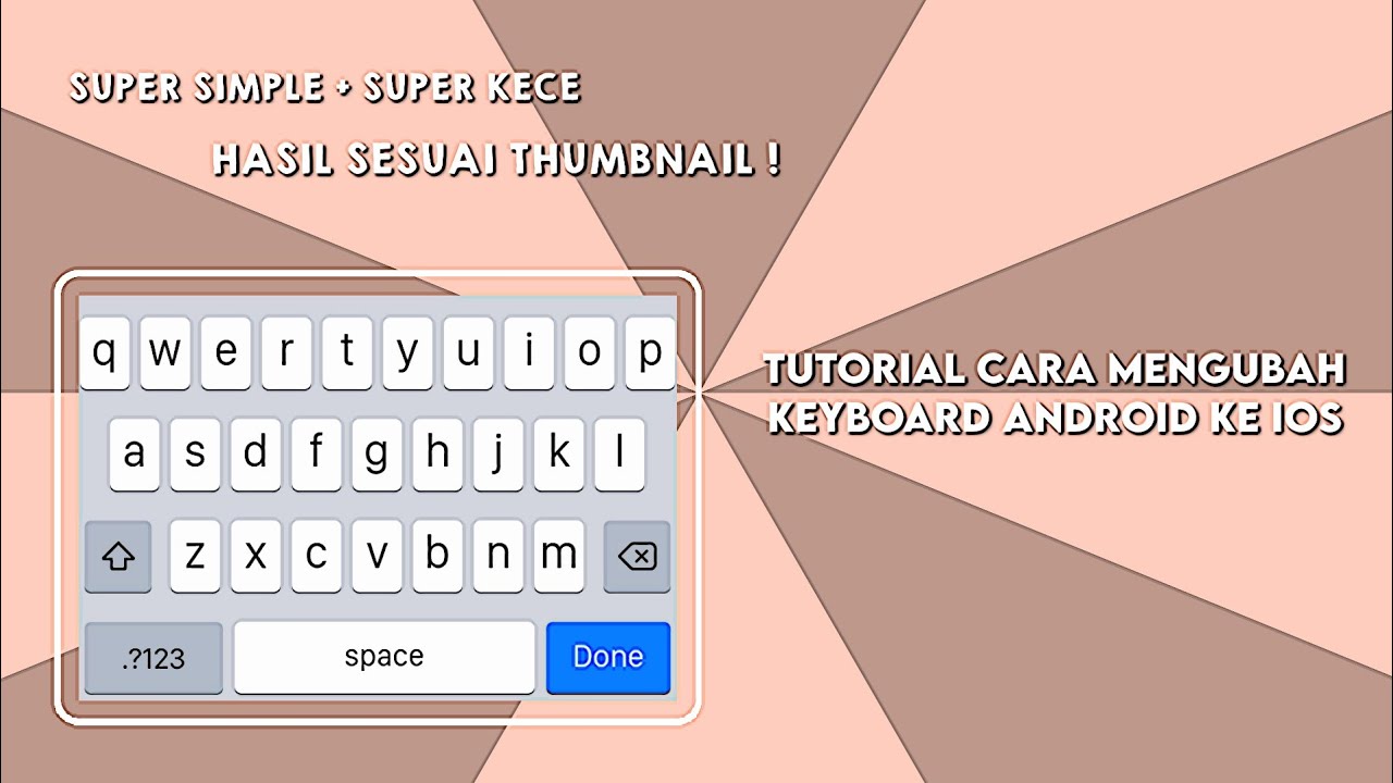 TUTORIAL CARA MENGUBAH KEYBOARD ANDROID KE IOS || SIMPLE BANGET! 🥺 ...
