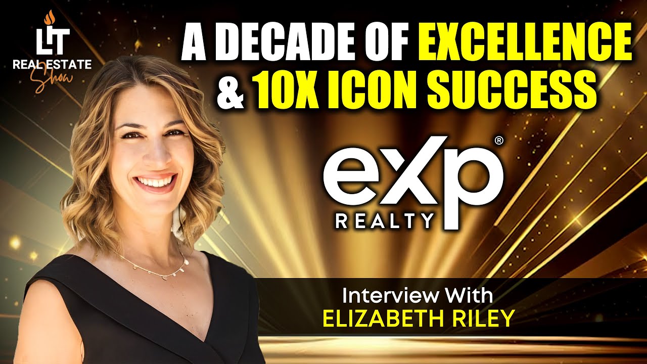 Elizabeth Riley’s Journey to Becoming eXp Realty’s First 10x ICON Agent