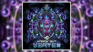 Knock Out - Vortex | Psytrance 2026