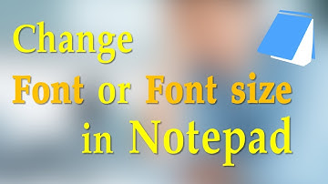 Tutorial2k | Change Font and Font size in Notepad for all Windows