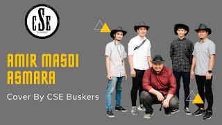 Amir Masdi - Asmara Cover by CSE Buskers