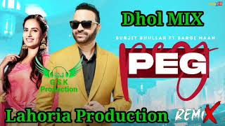 Peg Surjit Bhullar Dhol Mix ft Sargi Maan Dj Guri by Lahoria Production New Punjabi Song 2023
