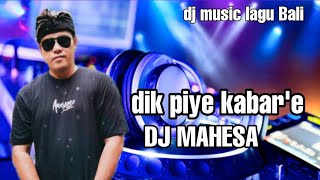 dik piye kabar'e DJ mahesa