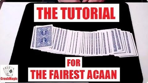 The Tutorial For The Fairest ACAAN Card Trick